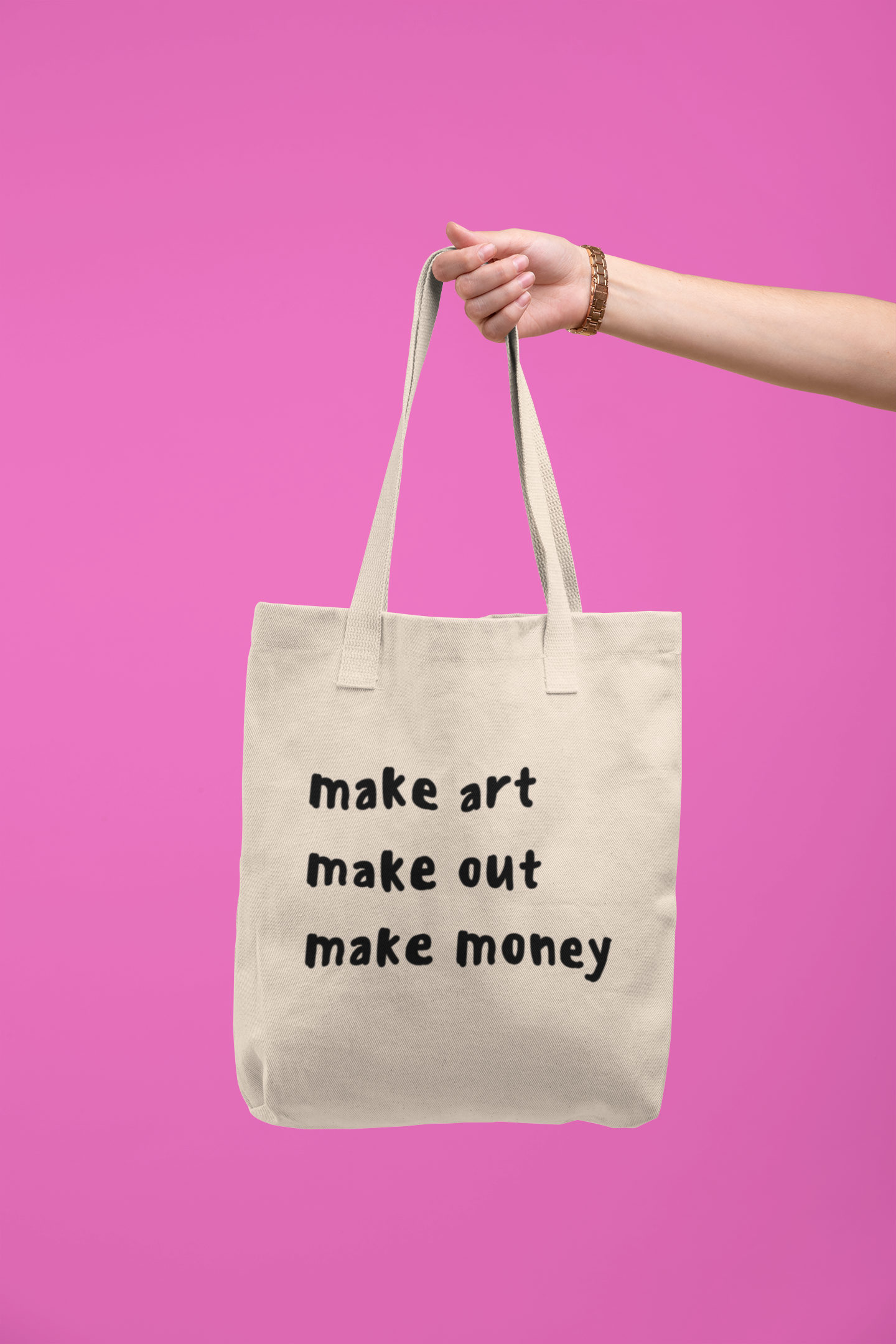 Make Art, Make Out, Make Money Tote Bag