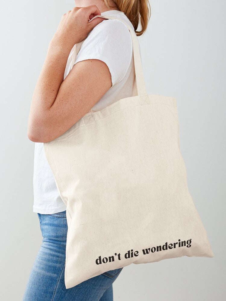 Don't Die Wondering Tote Bag