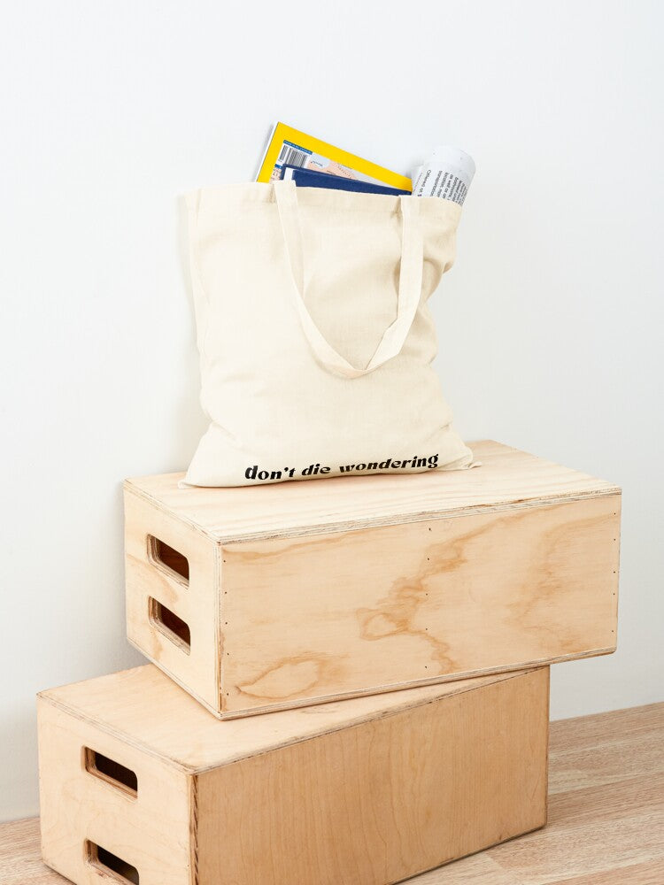 Don't Die Wondering Tote Bag