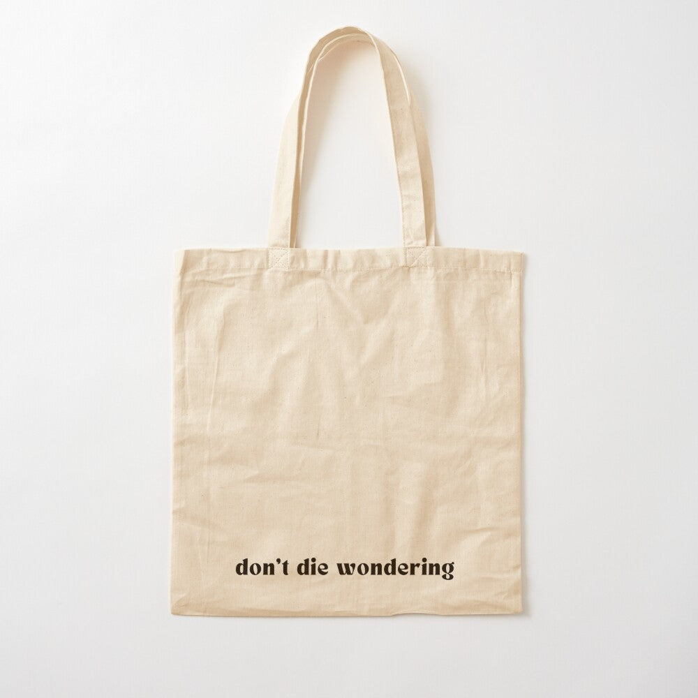 Don't Die Wondering Tote Bag