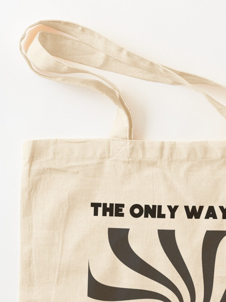 The Only Way Out is Through Tote Bag